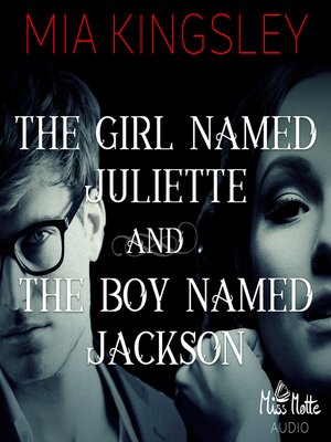 cover image of The Girl Named Juliette and the Boy Named Jackson